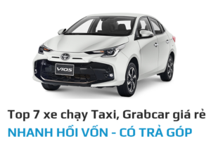 Top 7 xe chạy Taxi, Grabcar giá rẻ, nhanh hồi vốn, có trả góp